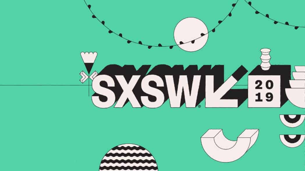 SXSW 2019: resumo das atrações do maior evento de inovação