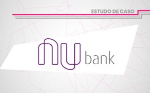 Estudo de Caso Nubank
