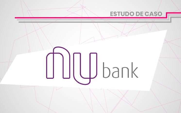 Estudo de Caso Nubank