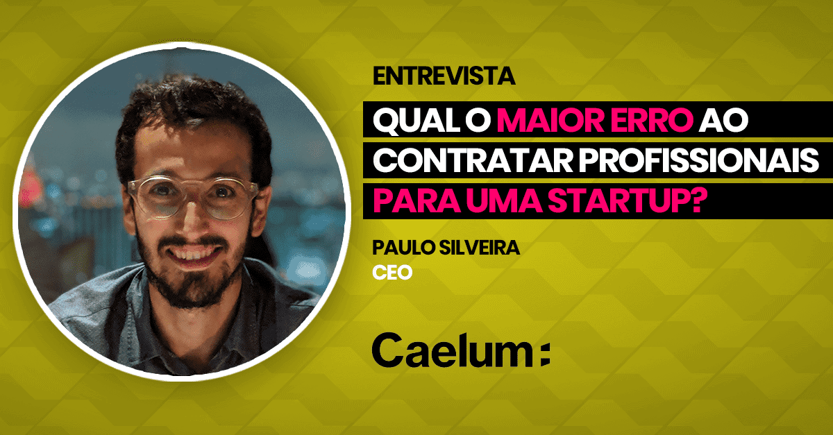 Qual o maior erro ao contratar profissionais para uma startup?
