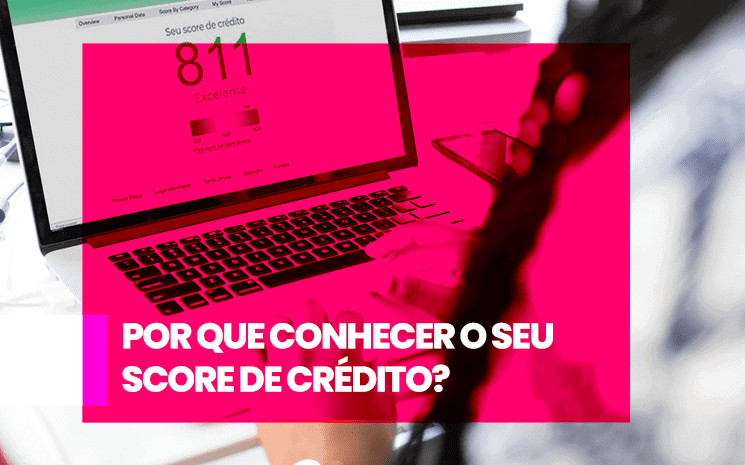 Por que você, empreendedor, deve entender e conhecer o seu score de crédito?